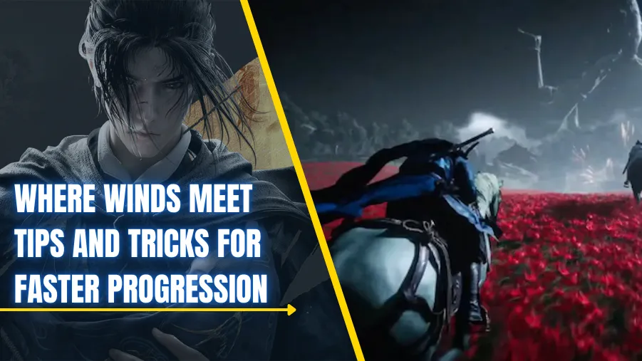 Where Winds Meet Tips and Tricks for Faster Progression